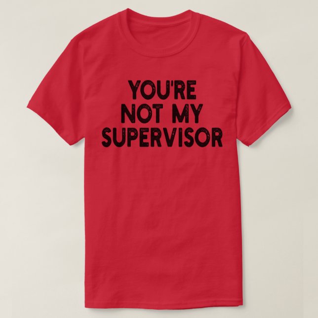 Camiseta no eres mi supervisor (Diseño del anverso)