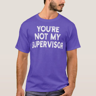 Camiseta no eres mi supervisor 1