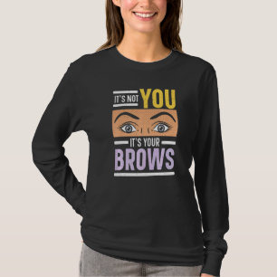 Camiseta No eres tú, son tus cejas Susurrador de cejas Las