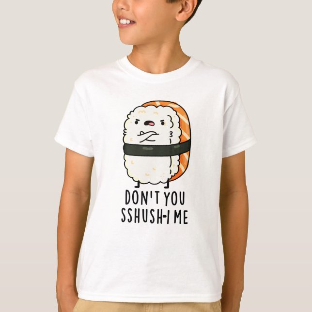 Camiseta No eres tú Sshush-i Me Funny Sushi Pun (Anverso)