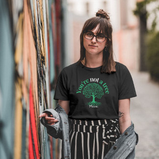Camiseta No eres un árbol. Muévete - Frase Inspiradora