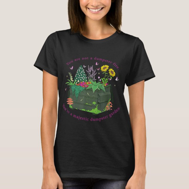 Camiseta No eres un incendio de basurero, eres un majestuos (Anverso)