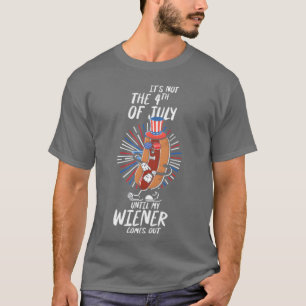 Camiseta No Es 4 De Julio Hasta Que Salga Mi Wiener Amer