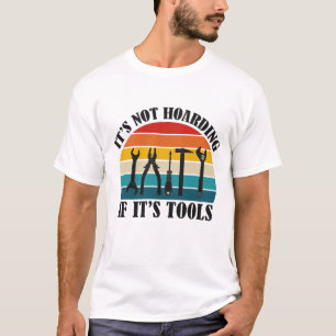 Camiseta no es acaparador si sus herramientas
