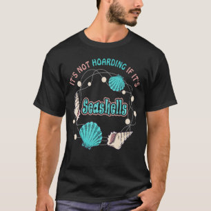 Camiseta No es acaparamiento si es Seashells Sea Shell Col