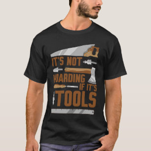 Camiseta No es acaparamiento si son herramientas carpinterí