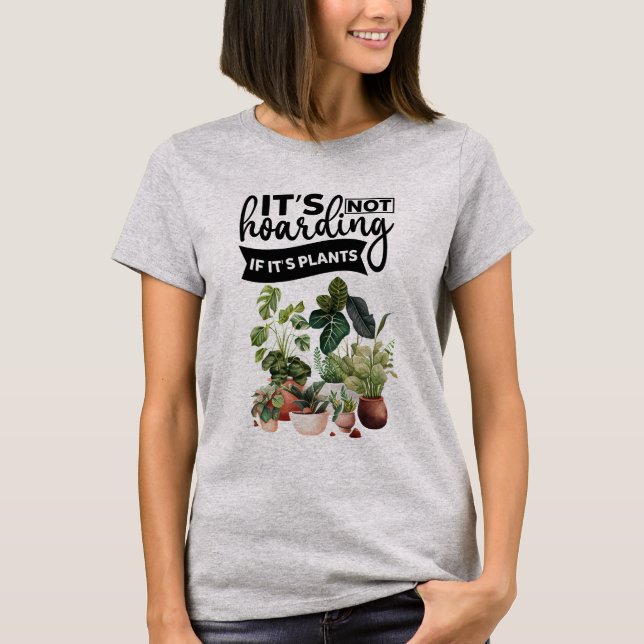 Camiseta No es acaparamiento si son las plantas T-Shirt (Anverso)