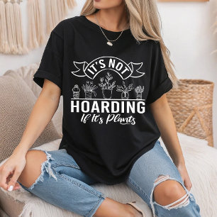 Camiseta No es acaparamiento si son plantas un divertido ja