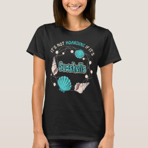Camiseta No es acaparamiento si son Seashells, Seashell Hun