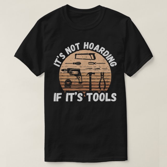 Camiseta No es acaparar si son herramientas - Woodworker (Diseño del anverso)