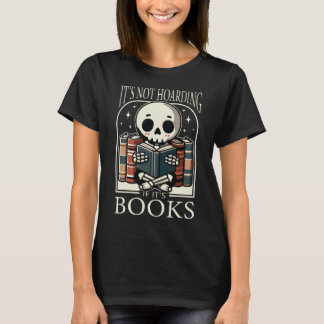 Camiseta No es acaparar si son libros leyendo esqueleto