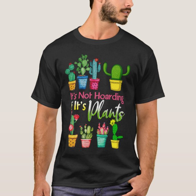 Camiseta No es acaparar si sus plantas cultivan cactus (Anverso)