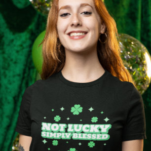 Camiseta No es afortunado simplemente bendijo el Día de San