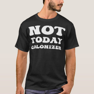 Camiseta No es ahora el colonizador gracioso indígena ameri
