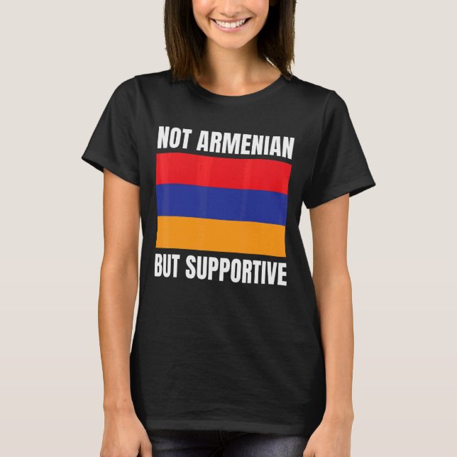Camiseta No es armenio pero apoya apoyo a la bandera de Arm (Anverso)