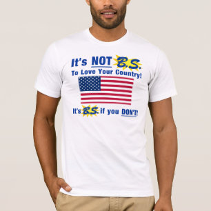 Camiseta No es B.S. Para amar su país