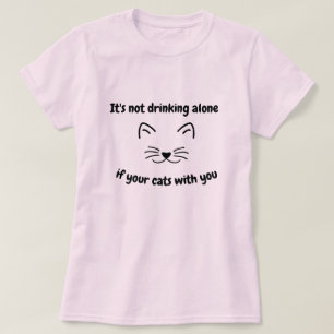 Camiseta No es beber solo si tus gatos contigo lol diversi