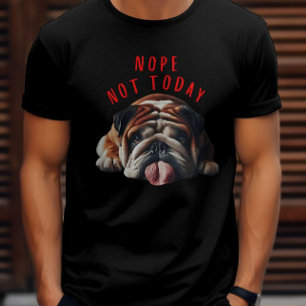 Camiseta No es Bulldog de hoy