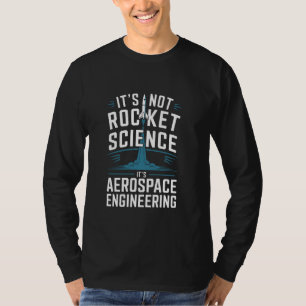 Camiseta No es ciencia de cohetes es ingeniería aeroespacia