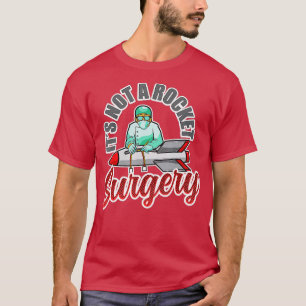 Camiseta No es cirujano médico Médica de cirugía de cohetes