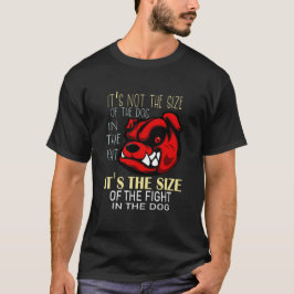 Camiseta No es del tamaño del perro en la pelea,