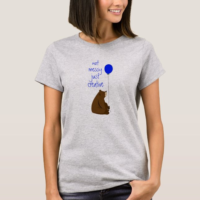 Camiseta No es desordenada, sólo es creativa cita de un oso (Anverso)