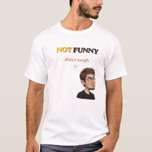 Camiseta No es divertido No me reí