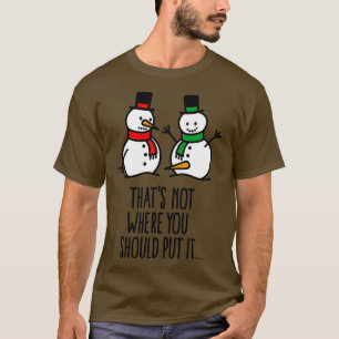 Camiseta No es donde lo pones gracioso sucio muñeco de niev
