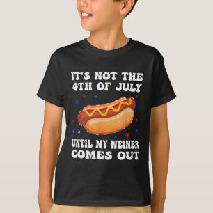 Camiseta No Es El 4 De Julio Hasta Que Salga Mi Salchicha