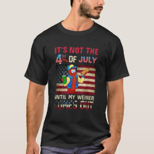Camiseta No es el 4 de julio hasta que salga mi Weiner