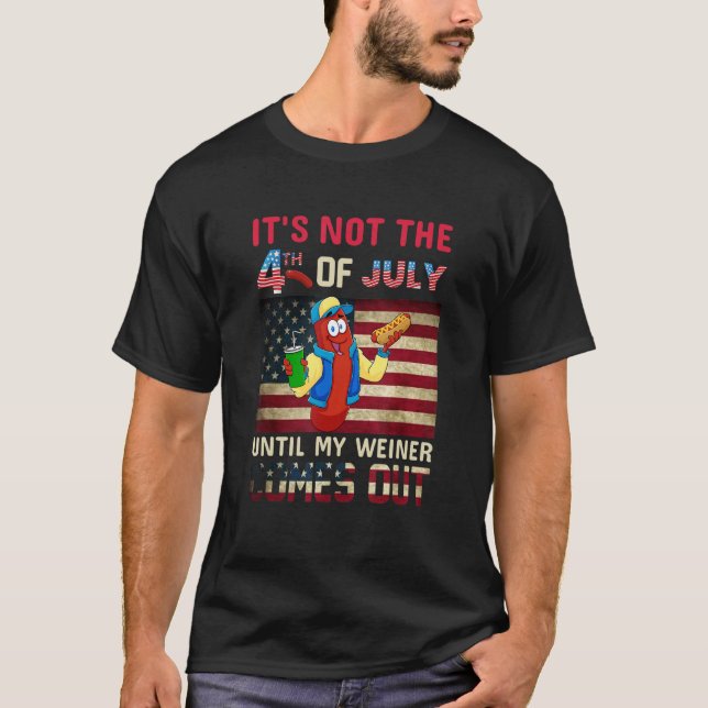 Camiseta No es el 4 de julio hasta que salga mi Weiner (Anverso)
