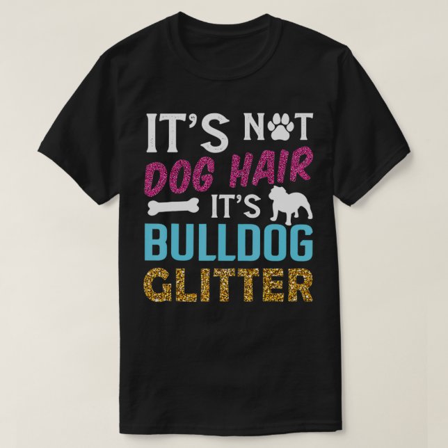 Camiseta No Es El Cabello De Perro Su Bulldog Purpurina Ing (Diseño del anverso)