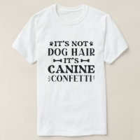 No es el pelo de perro es canine Confetti