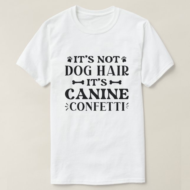 Camiseta No es el pelo de perro es canine Confetti (Diseño del anverso)