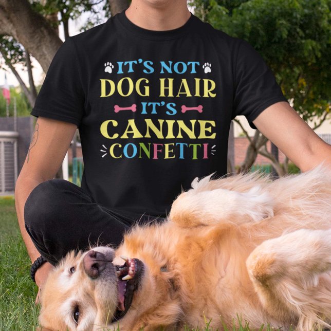 Camiseta No es el pelo de perro es canine Confetti (Canine Confetti Shirt)