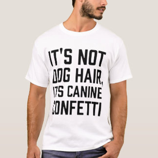 Camiseta no es el pelo de perro es su canie confetti perros