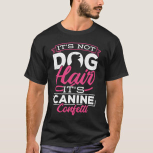 Camiseta No es el pelo de perro su Mascota canino de confet