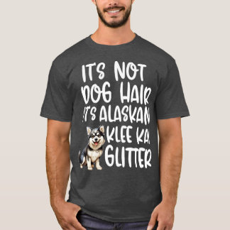 Camiseta No Es El Pelo Del Perro, Es El Glitter Alaskan Kle