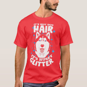 Camiseta No es el pelo del perro su Purpurina Husky