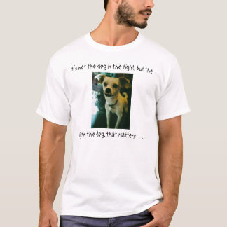 Camiseta No es el perro en la lucha…