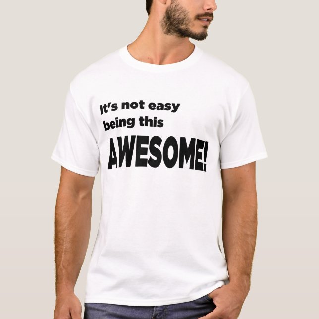 Camiseta ¡"No es el ser fácil éste IMPRESIONANTE! " (Anverso)