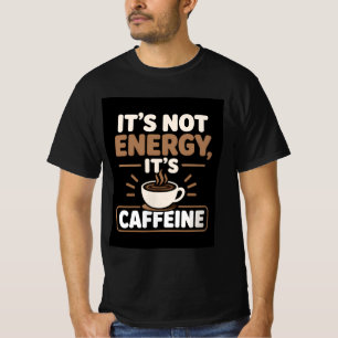 Camiseta No es energía, es cafeína