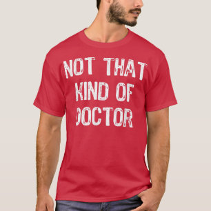 Camiseta No Es Ese Tipo De Duelo De Doctorado Médica Gracio