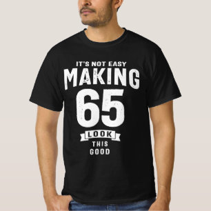 Camiseta No es fácil hacer 65 - 65 años