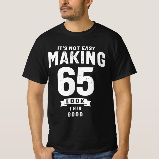 Camiseta No es fácil hacer 65 - 65 años (Anverso)