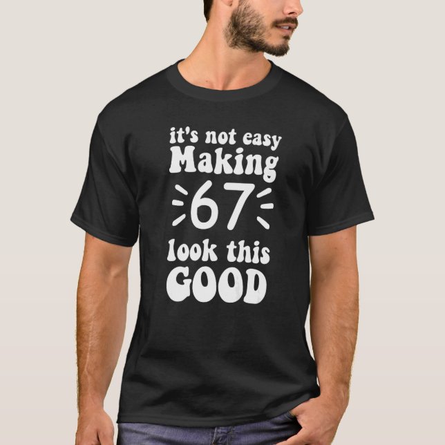 Camiseta no es fácil hacer que 67 luzca tan bien 67 años, v (Anverso)