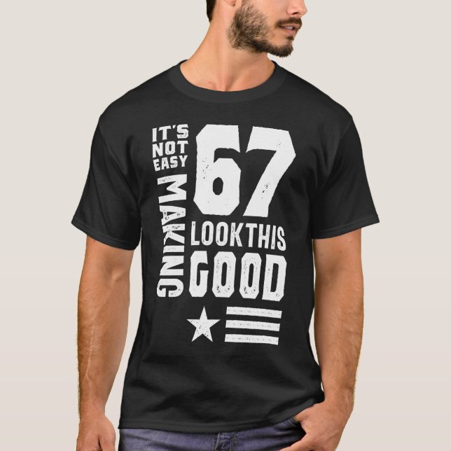 Camiseta No es fácil hacer que 67 parezca tan bueno (Anverso)