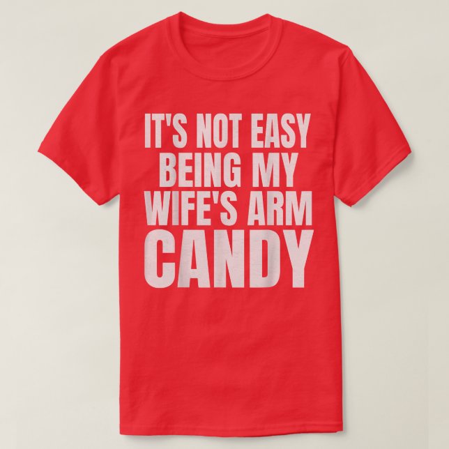 Camiseta No es fácil ser el brazo de mi esposa Candy Funny  (Diseño del anverso)