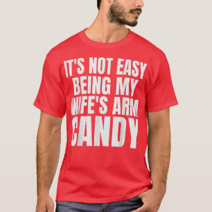 Camiseta No es fácil ser el brazo de mi esposa Candy Funny 