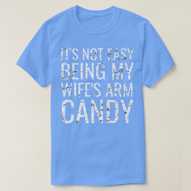 Camiseta No es fácil ser el brazo de mi esposa, qué gracios (Diseño del anverso)